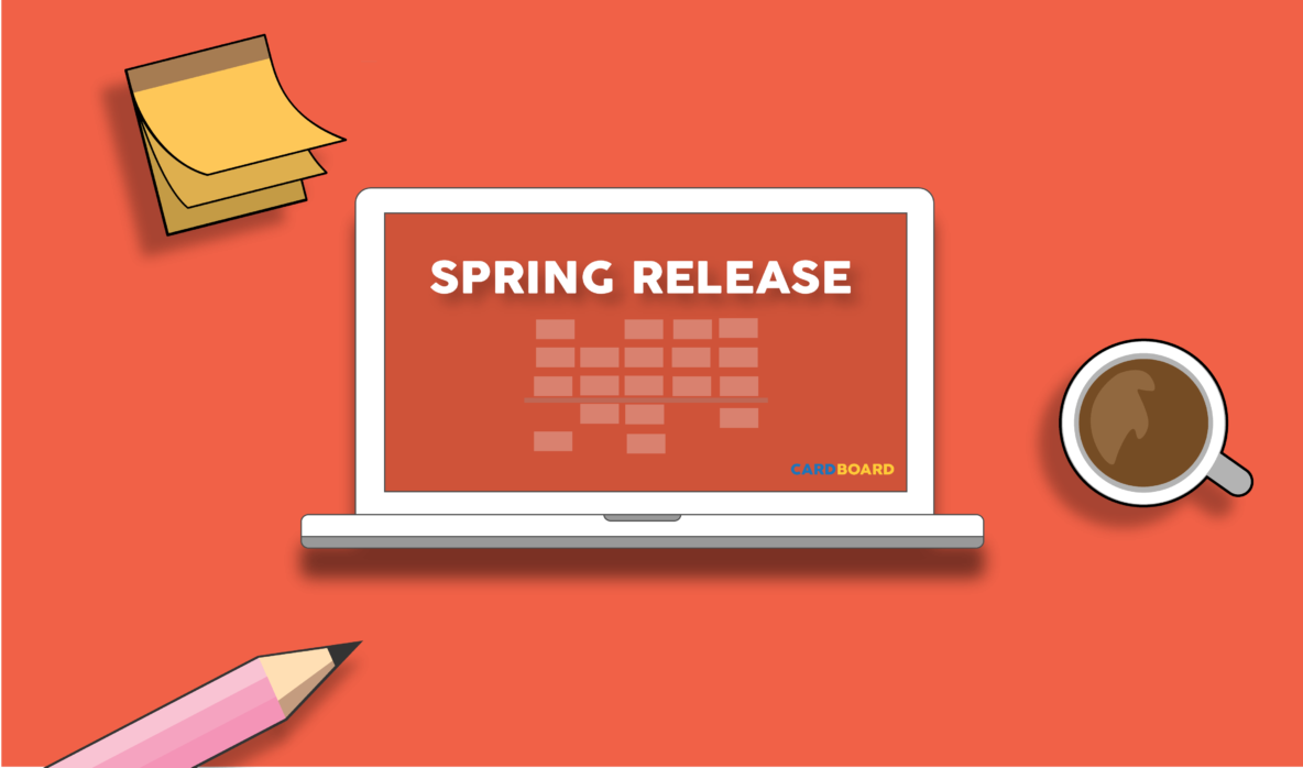 NEW FEATURES Spring Release! CardBoard
