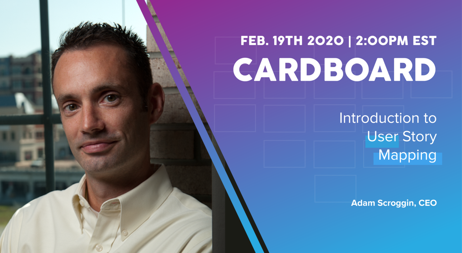 Adam Scroggin CardBoard CEO | User Story Mapping